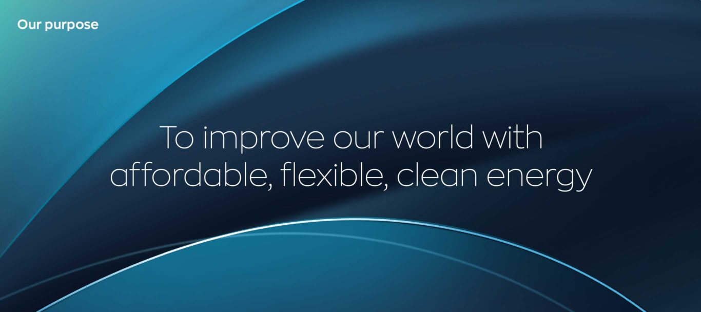 Our purpose - To improve our world with affordable, flexible, clean energy